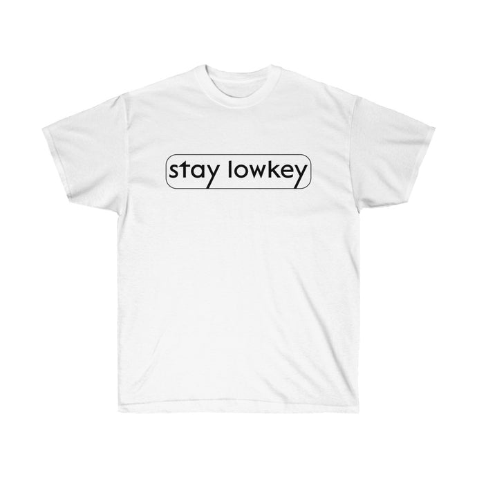 Stay Lowkey - T-Shirt